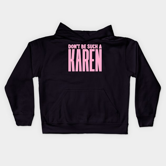 Don't be such a Karen Kids Hoodie by colorsplash